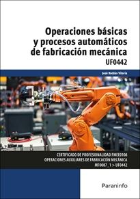 UF0442 - Operaciones básicas y procesos automáticos de fabricación mecánica-paraninfo