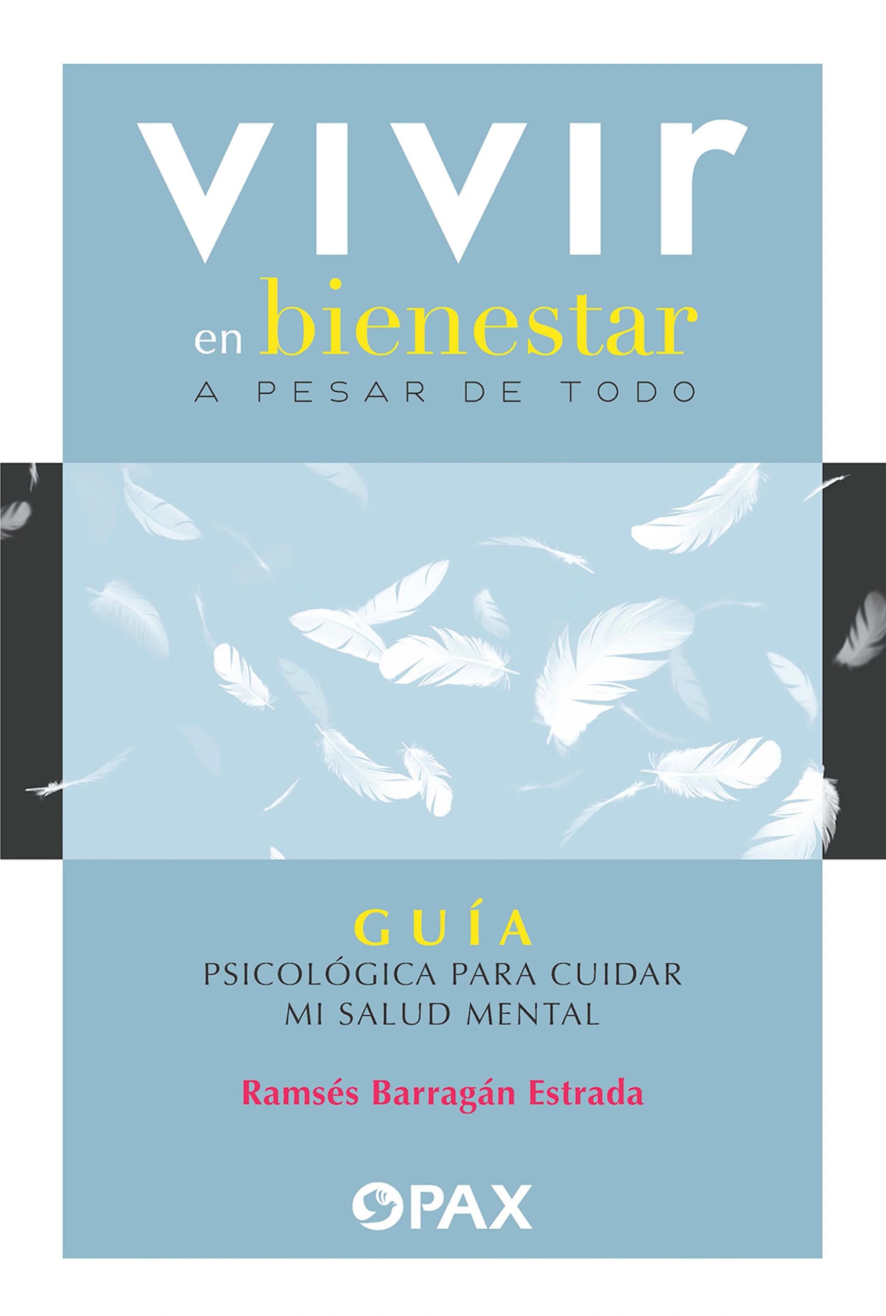 Vivir en bienestar a pesar de todo - Guía psicológica para cuidar mi salud mental - Editorial Pax