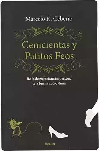 Cenicientas Y Patitos Feos De La Desvaloración Personal A La Buena Autoestima Editorial Akadia