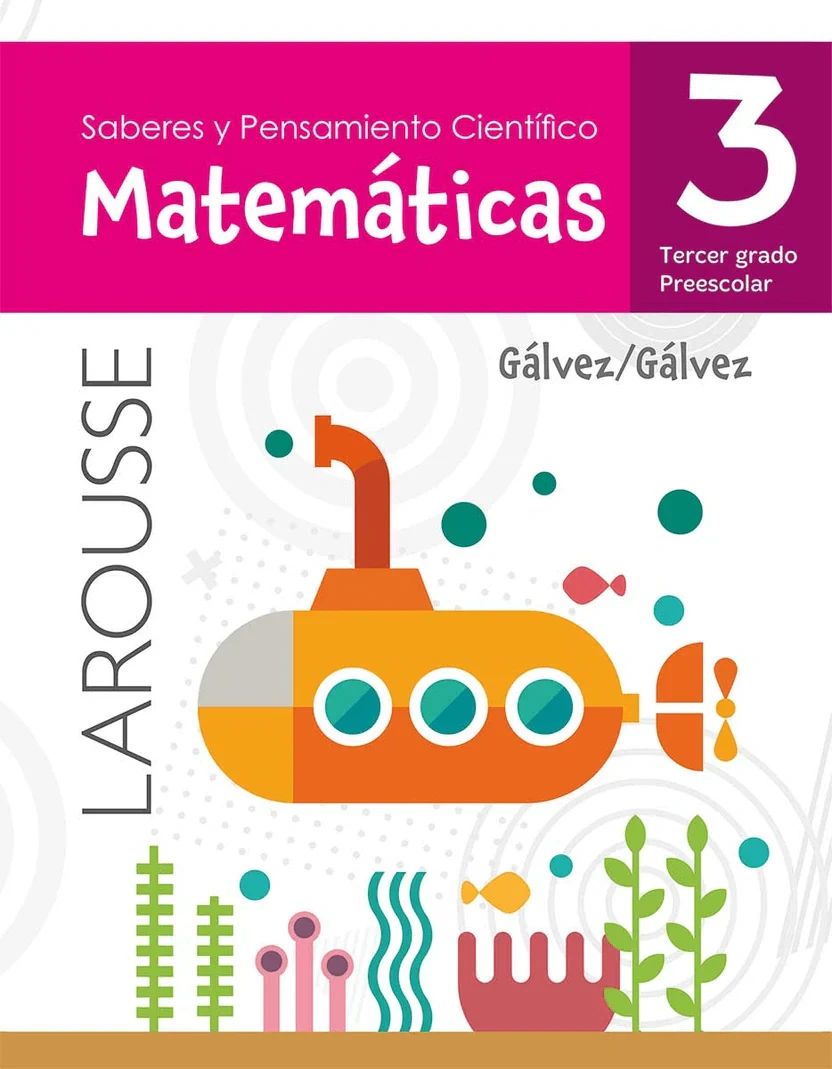 Saberes y Pensamiento Cientifico Matematicas 3 tercer grado prescolar Galvez Larousse