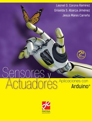 Sensores y Actuadores Aplicaciones con arduino Leonel G Corona Patria