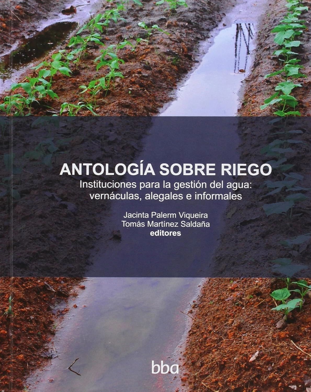 Antología sobre riego Instituciones para la gestión del agua vernáculas, alegales e informales Colpos Colegio de Postgraduados