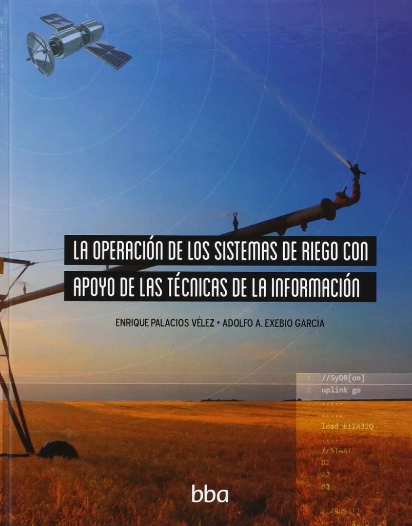 La operación de los sistemas de riego con apoyo de las técnicas de información Colpos Colegio de Postgraduados