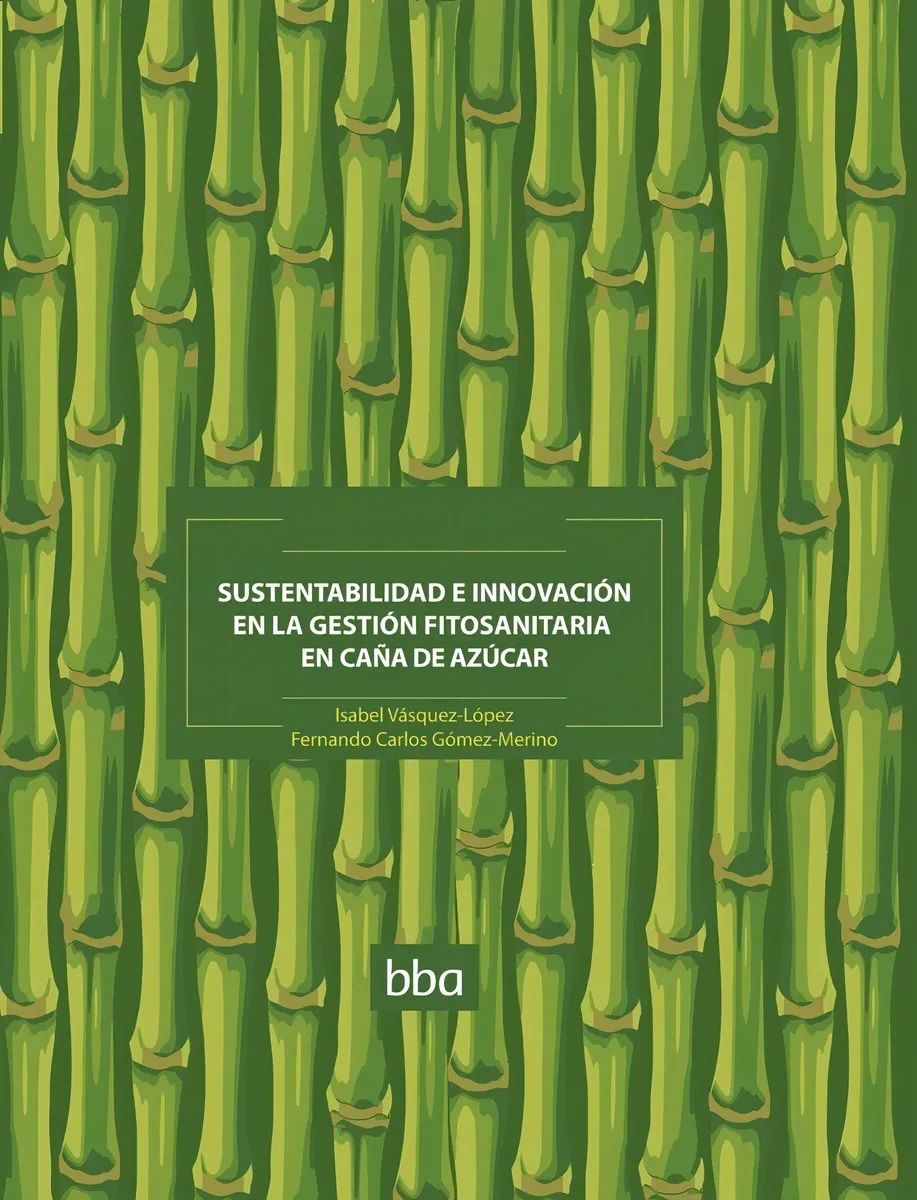 Sustentabilidad e innovación en la gestión fitosanitaria en caña de azúcarEditorial Colpos Colegio de Postgraduados