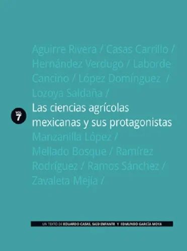 Las ciencias agrícolas mexicanas y sus protagonistas vol VII Editorial Colpos Colegio de Postgraduados