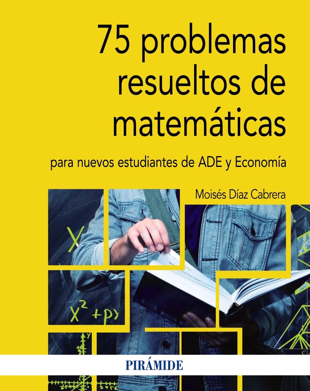 75 Problemas resueltos de matematicas para nuevos estudiantes de ADE y Economia editorial piramide