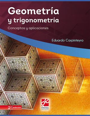 Geometria y trigonometria conceptos y aplicaciones Eduardo Carpinteyro Patria
