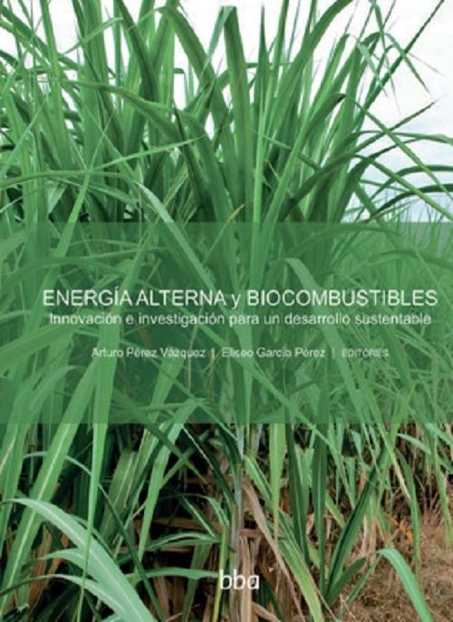 Energia alterna y biocombustibles innovacion e investigacion para un desarrollo sustentable Colpos
