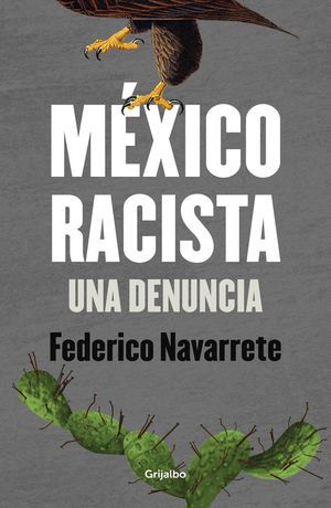Mexico racista una denuncia Federico Navarrete Grijalbo