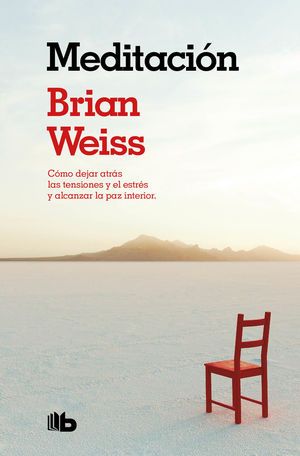 Meditacion Brian Weiss Como dejar atras las tenciones y el estres y alcanzar la paz interior ediciones B