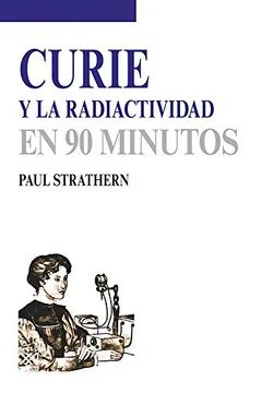 Curie y la radiactividad en 90 minutos