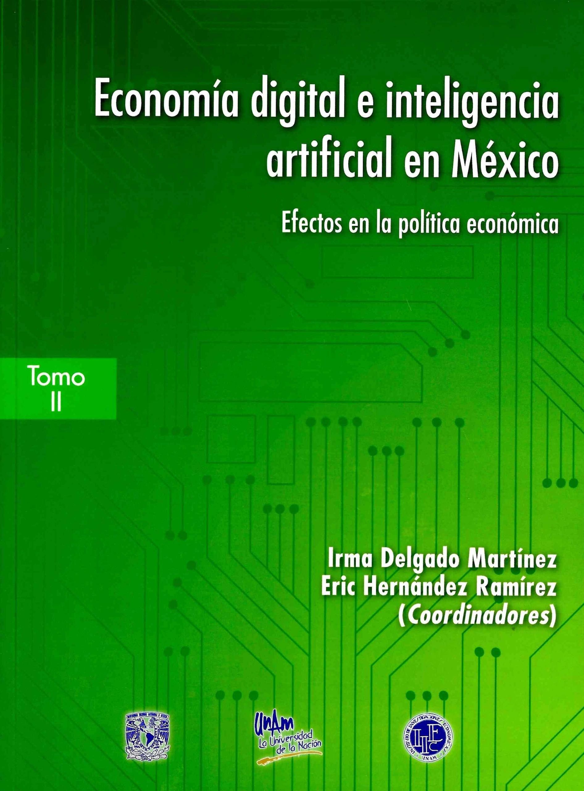Economia digital e inteligencia artificial en Mexico tomo 2 Efectos en lapolitica economica UNAM