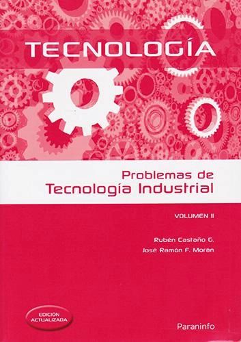 Tecnologia problemas de tecnologia industrial vol II Ruben Castaño Paraninfo