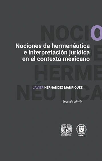 Nociones de hermenéutica e interpretación jurídica en el contexto mexicano Editorial UNAM
