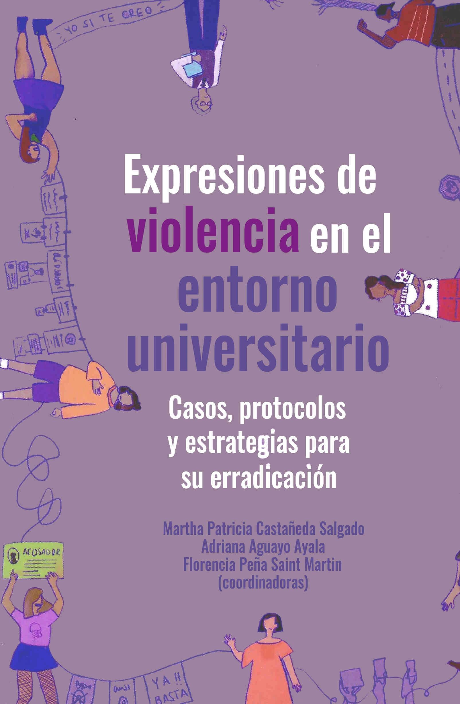 Expresiones de violencia en el entorno universitario casos protocolos y estrategias para su erradicacion UNAM