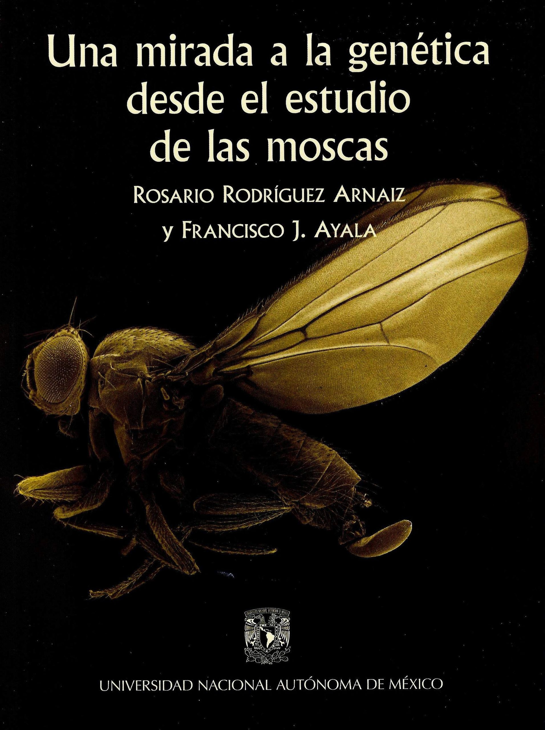 Una mirada a la genética desde el estudio de las moscas UNAM