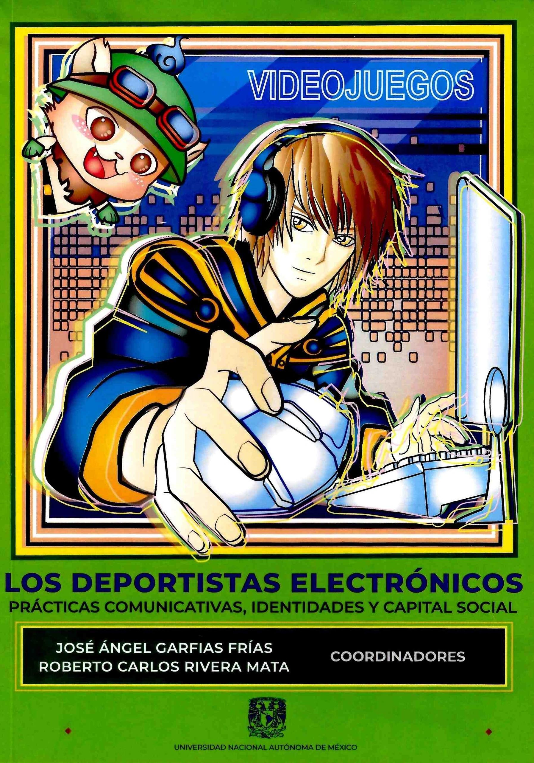Los deportistas electrónicos Prácticas comunicativas, identidades y capital social UNAM
