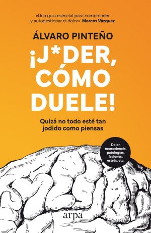 ¡ J*der Cómo Duele! Quizá No Todo Esté Tan Jodido Como Piensas Editorial Arpa