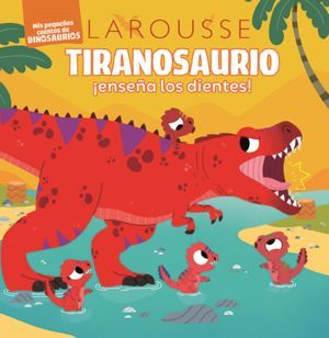 Tiranosaurio enseña Los Dientes Mis Pequeños Cuentos De Dinosaurios Pd Larouse