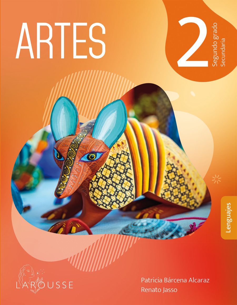 Artes 2 Segundo de Secundaria - Editorial Larousse