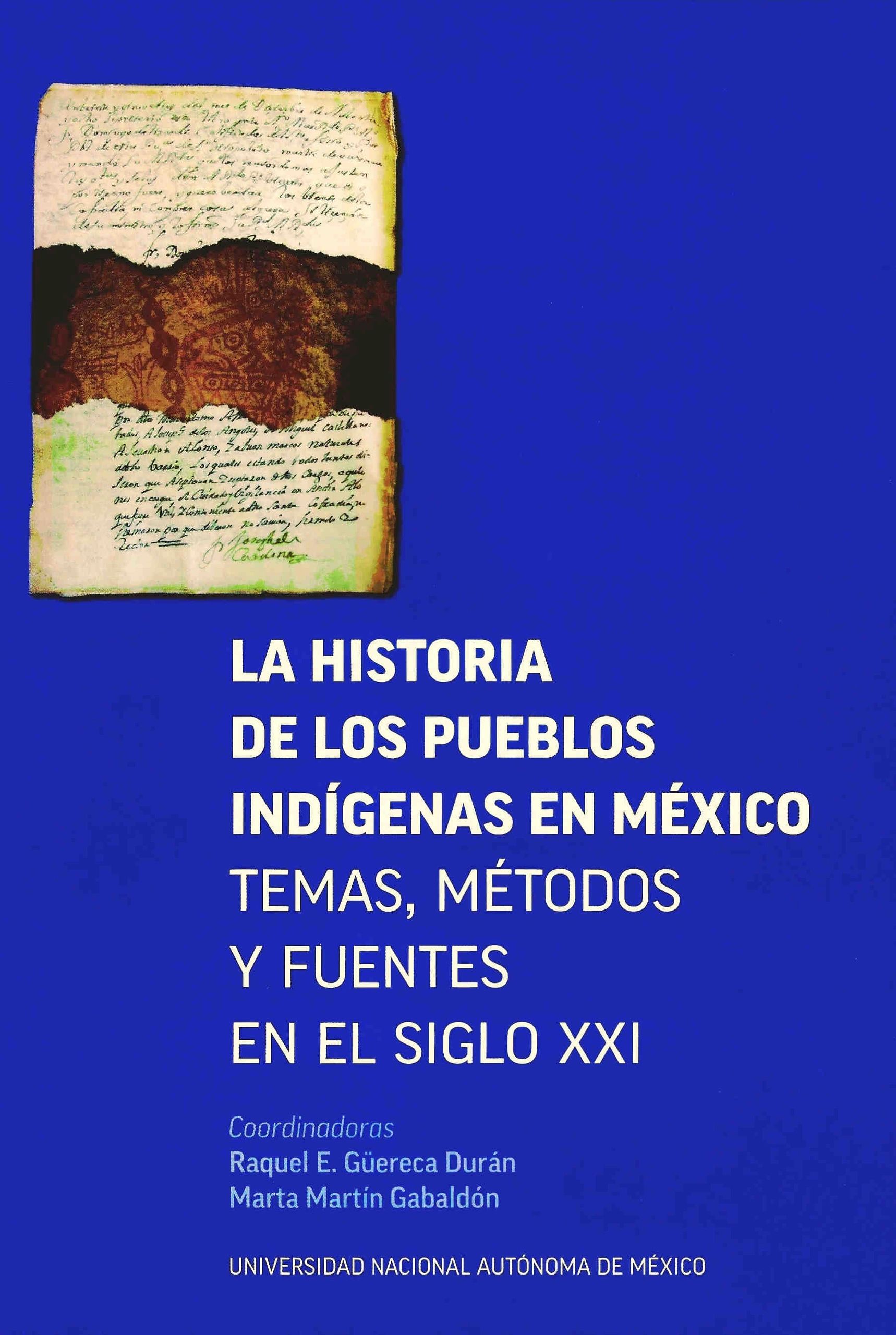 La historia de los pueblos indígenas en México temas, métodos y fuentes en el siglo XXI UNAM