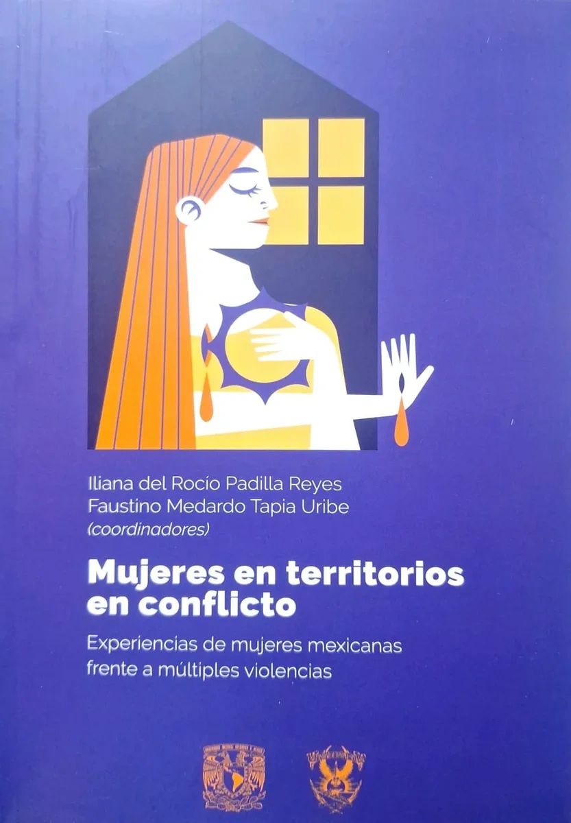 Mujeres en territorios en conflicto Experiencias de mujeres mexicanas frente a múltiples violencias
