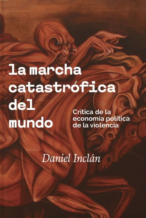 La Marcha Catastrofica del Mundo Critica de la Economia Politica de la Violencia