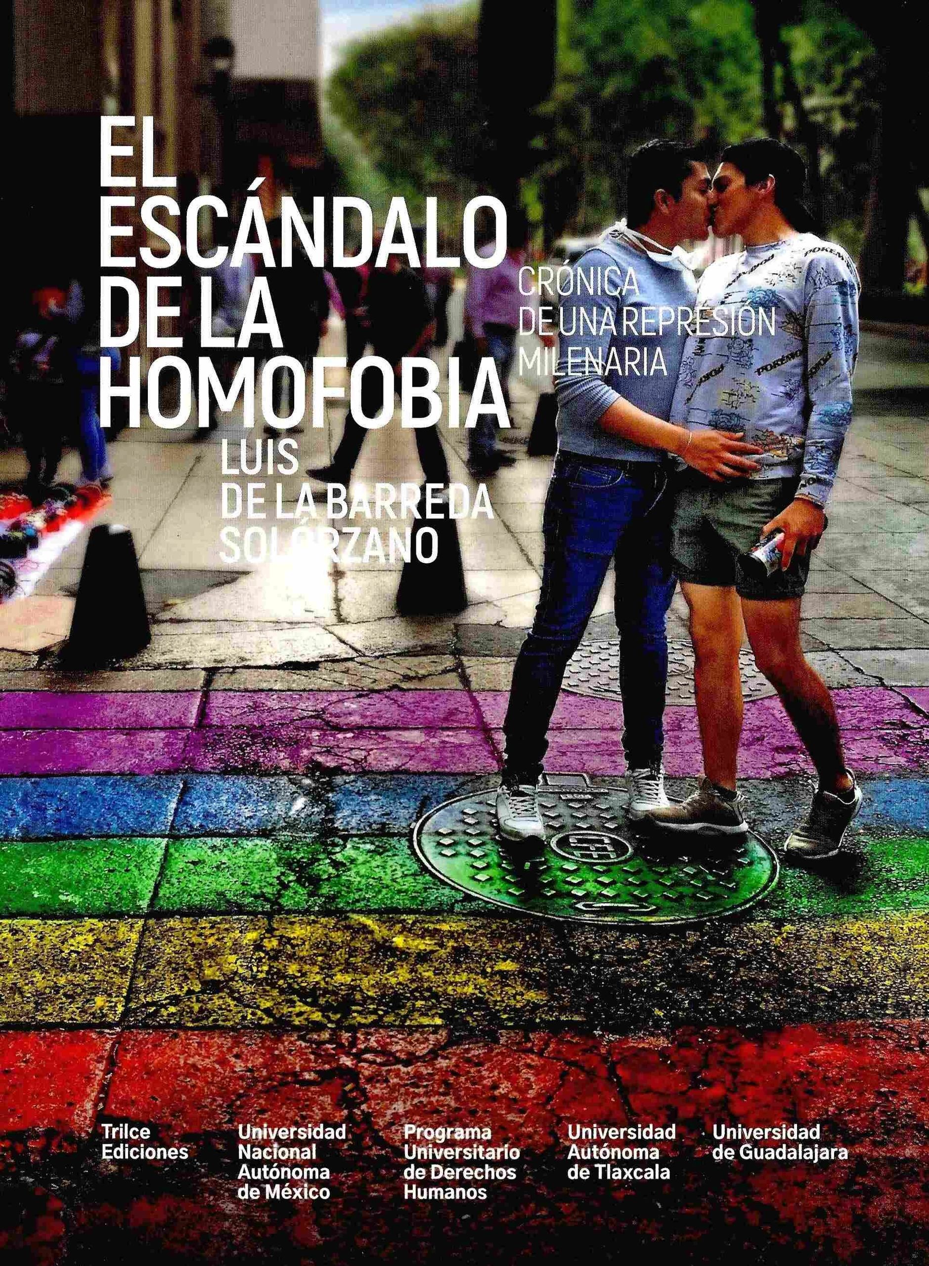 El escándalo de la homofobia Crónica de una represión milenaria