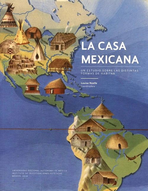 La casa mexicana un estudio sobre las distintas formas de habitar UNAM
