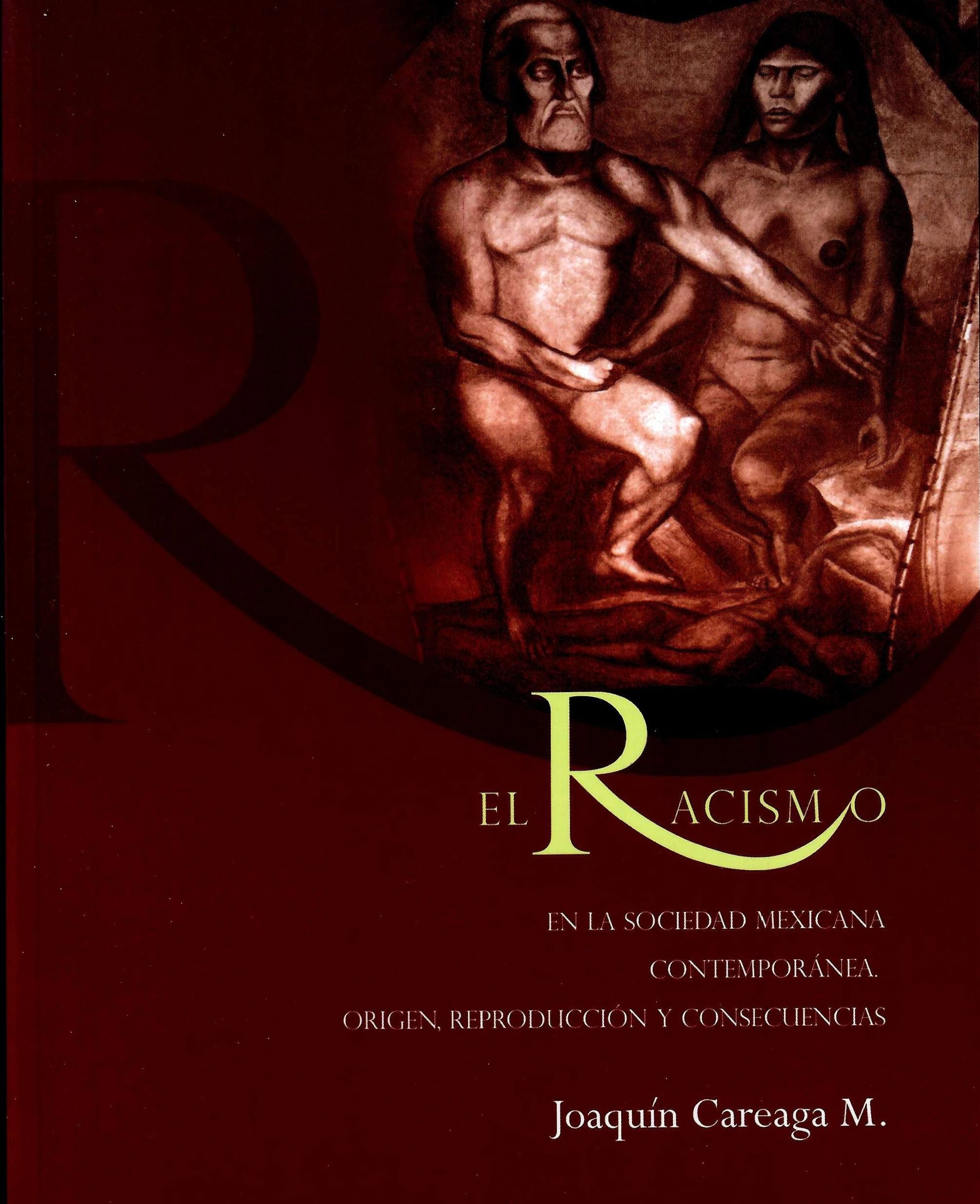 El racismo en la sociedad mexicana contemporanea Origen reproducción y consecuencias