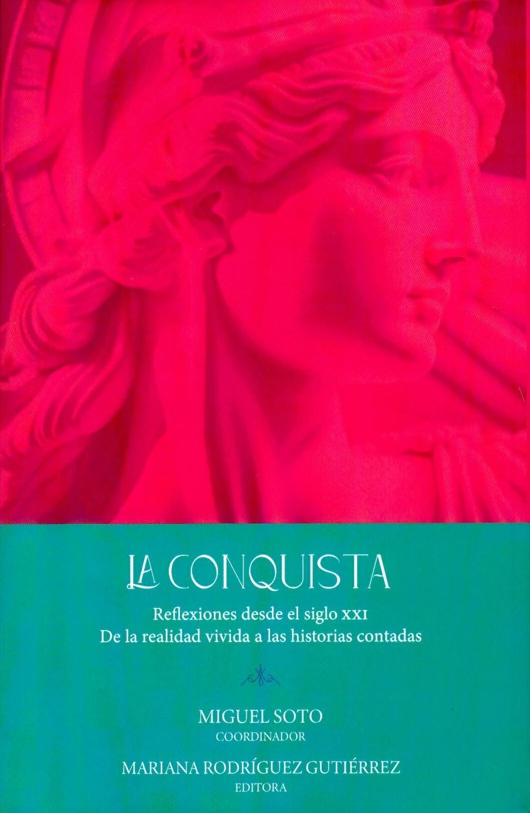 La conquista Reflexiones desde el siglo XXI De la realidad vivida a las historias contadas UNAM