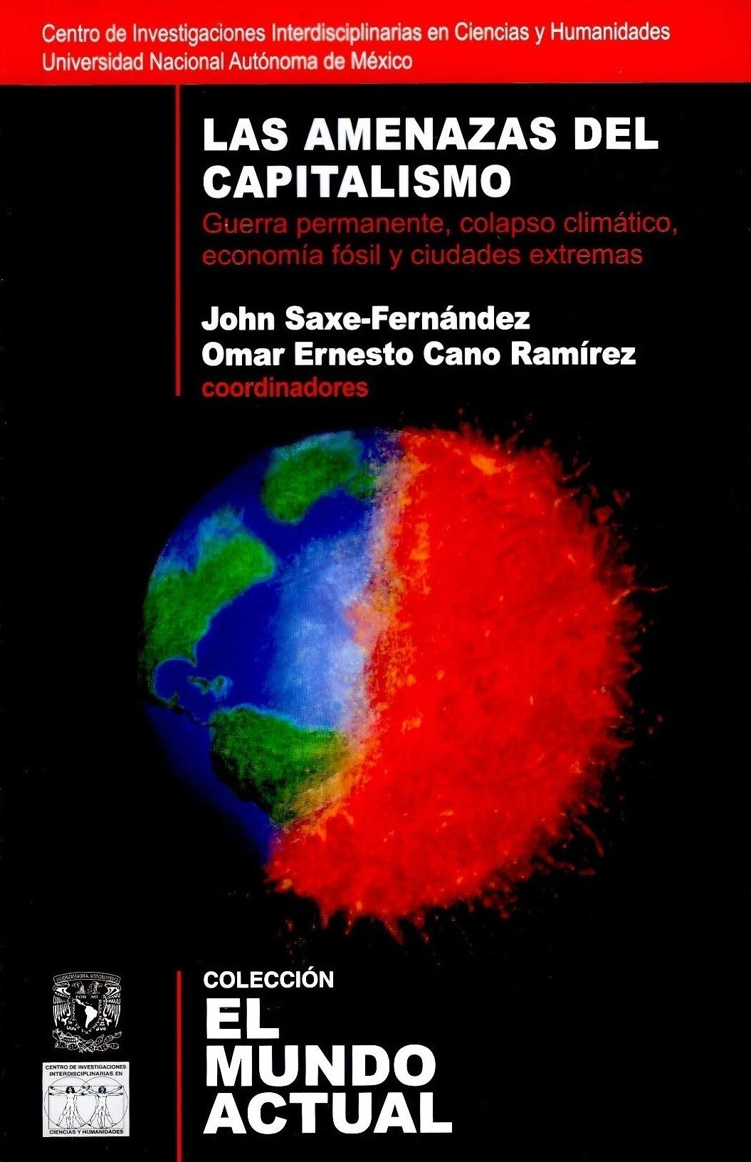 Las amenazas del capitalismo Guerra permanente, colapso climático, economía fósil y ciudades extremas UNAM