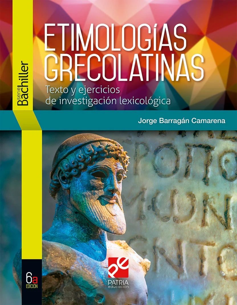 Etimologías Grecolatinas Jorge Barragan Camarena Editorial Patria 2025