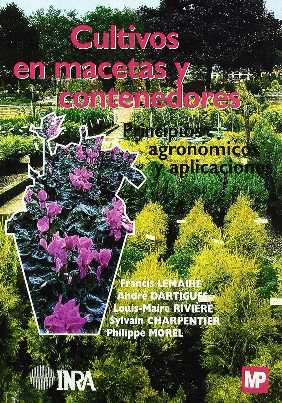 Cultivos en macetas y contenedores. Principios agronómicos y aplicaciones.