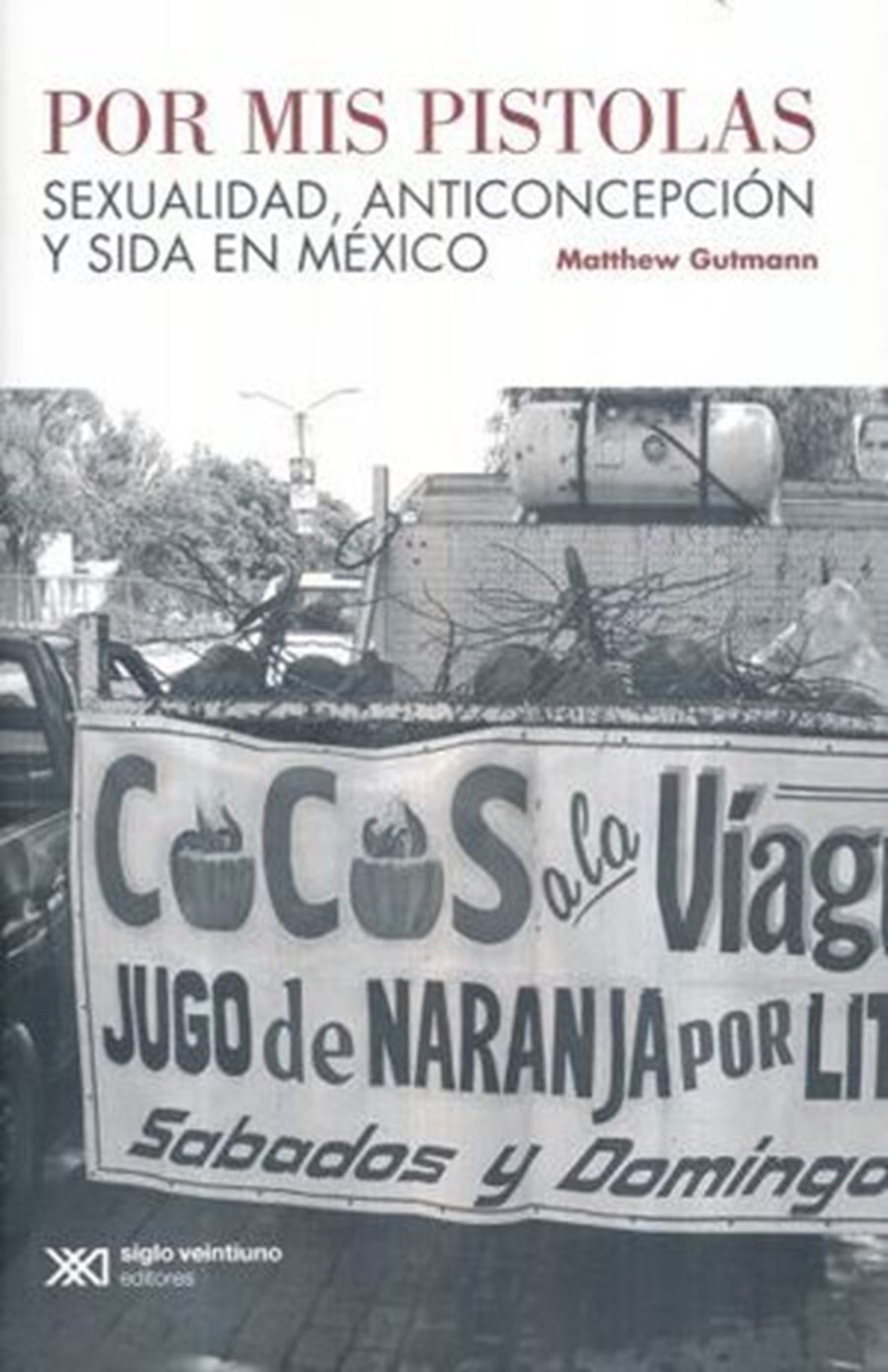 POR MIS PISTOLAS  SEXUALIDAD ANTICONCEPCION Y SIDA EN MEXICO