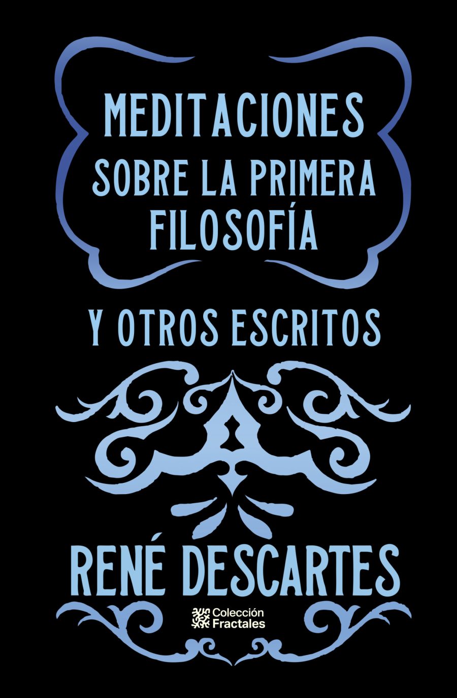 Meditaciones sobre la primera filosofía y otros escritos