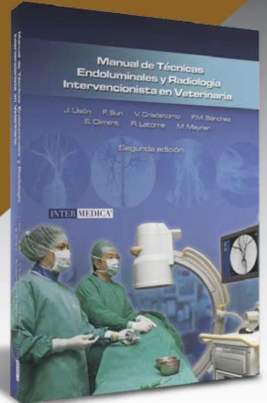 Manual de Técnicas Endoluminales y Radiología Intervencionista en Veterinaria Editorial Intermedica