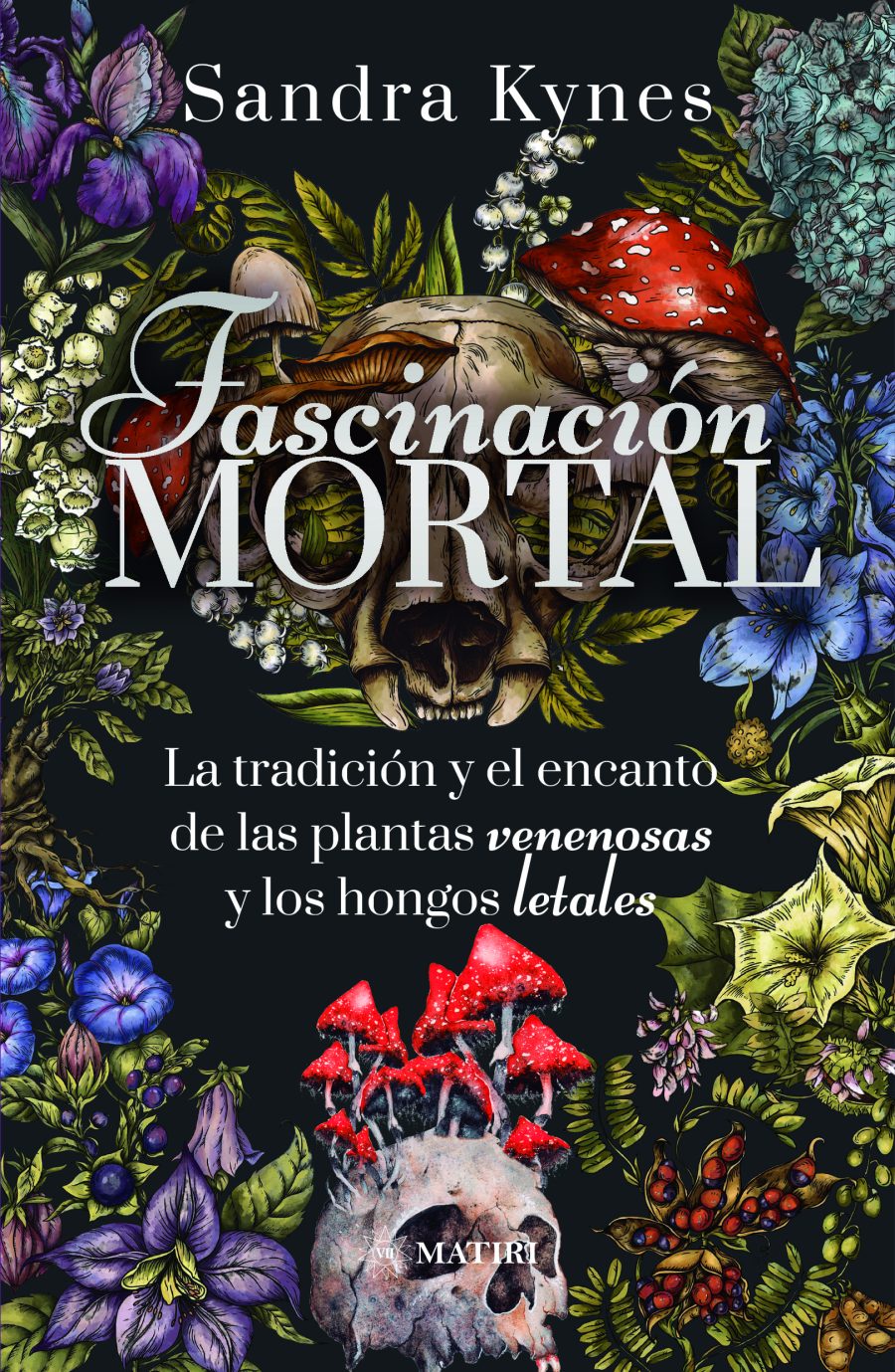 Fascinacion Mortal Plantas Venenosas y los Hongos Matiri EMU
