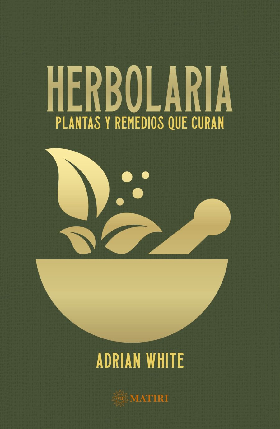 Herbolaria plantas y remedios que curan Matiri EMU