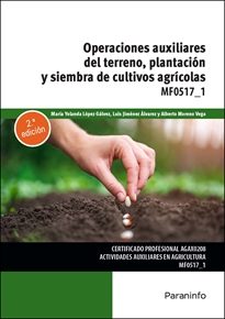 Operaciones auxiliares de preparación del terreno, plantación y siembra de cultivos agrícolas  Editorial Paraninfo