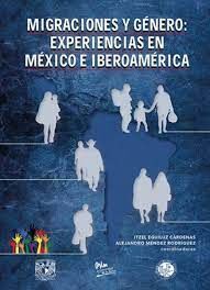 Migraciones y género Experiencias en México e Iberoamérica UNAM