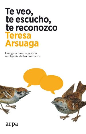 Te Veo Te Escucho Te Reconozco Una Guía Para La Gestión Inteligente De Los Conflictos Editorial Arpa