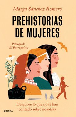 Prehistorias de mujeres. descubre lo que no te han contado sobre nosotras Critica