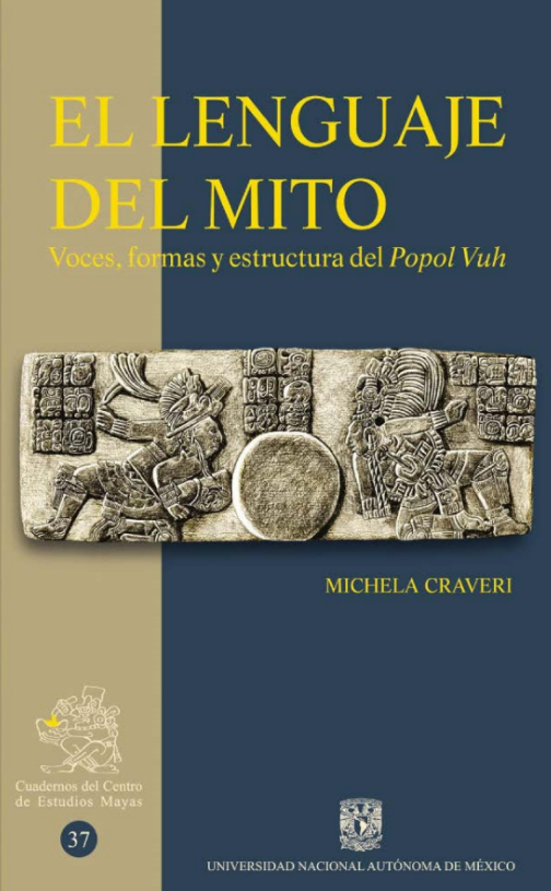 El lenguaje del mito voces, formas y estructura del Popol Vuh UNAM