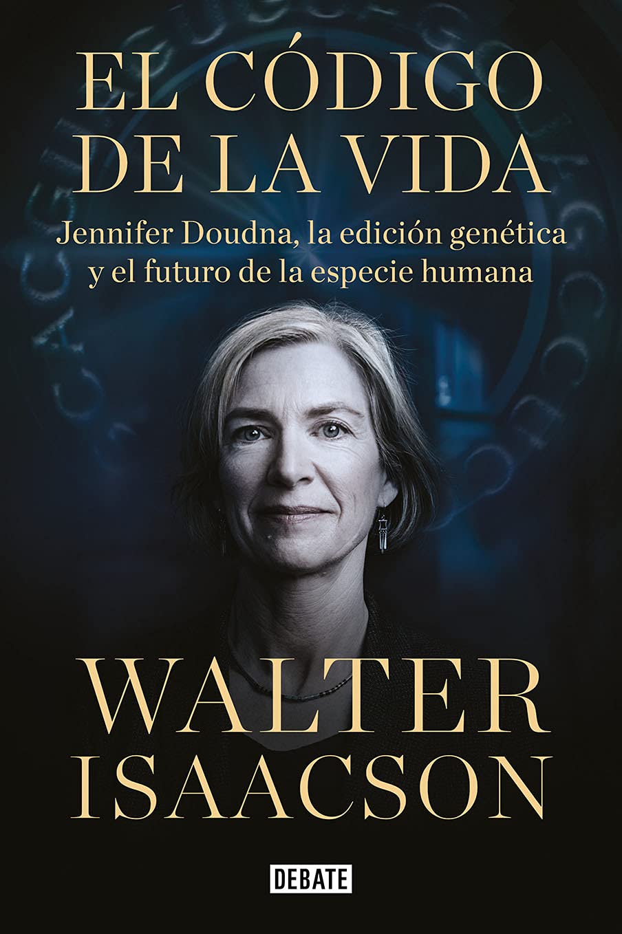 El Código De La Vida / Jennifer Doudna, la edición genética y el futuro de la especie humana / Debate
