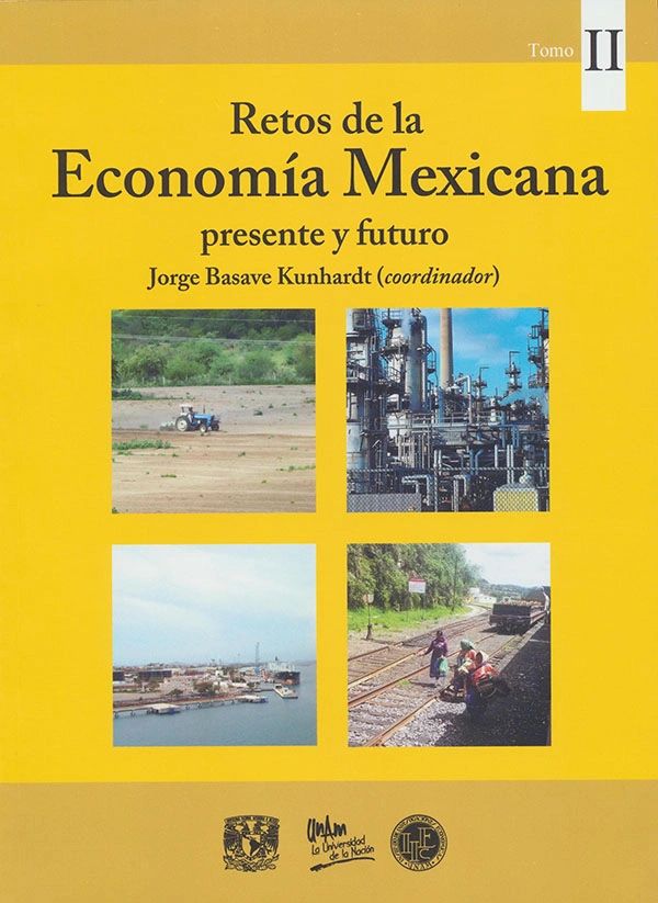 Retos de la economía mexicana presente y futuro. Tomo II UNAM