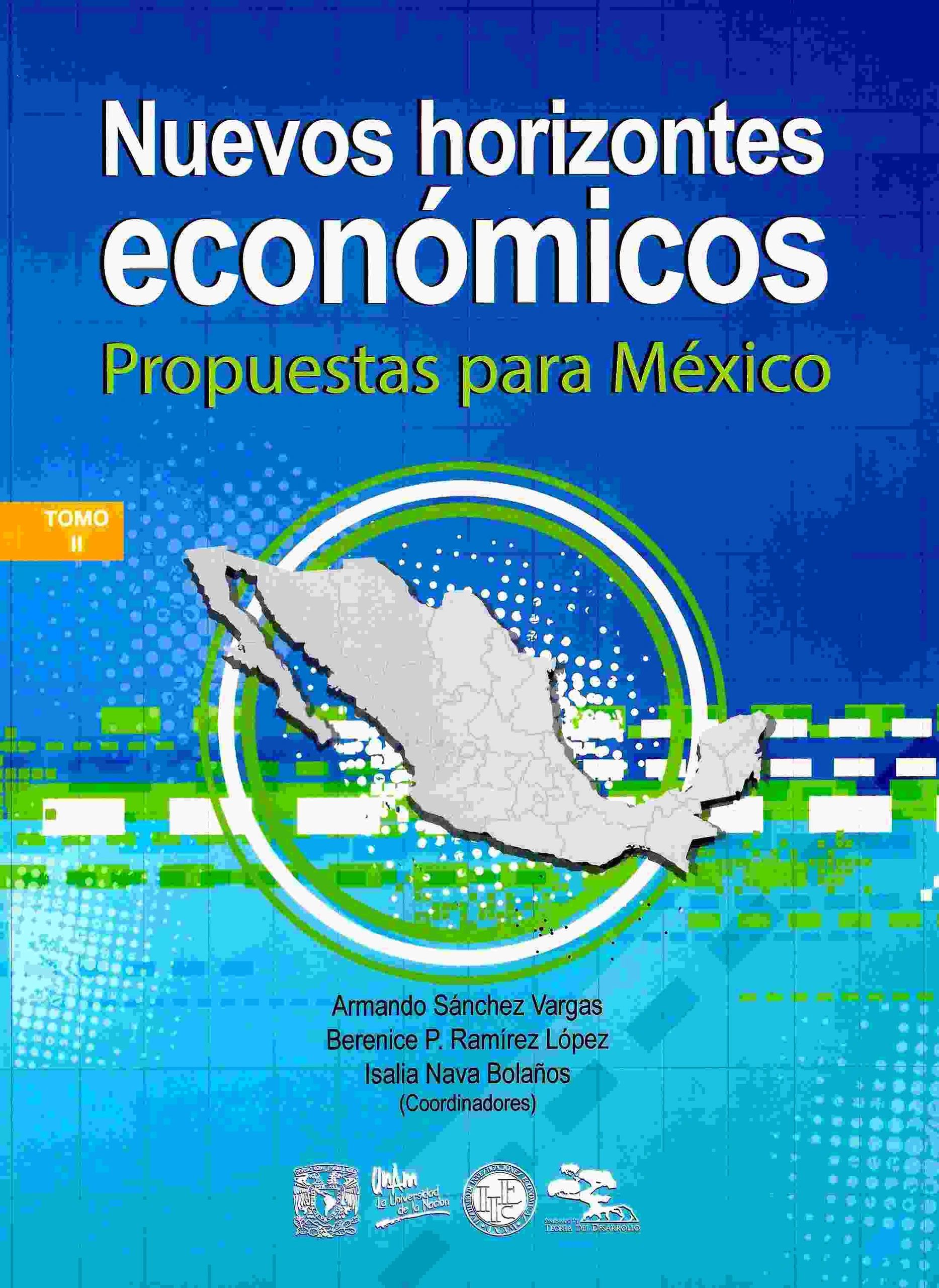 Nuevos horizontes económicos Propuestas para México Tomo II UNAM