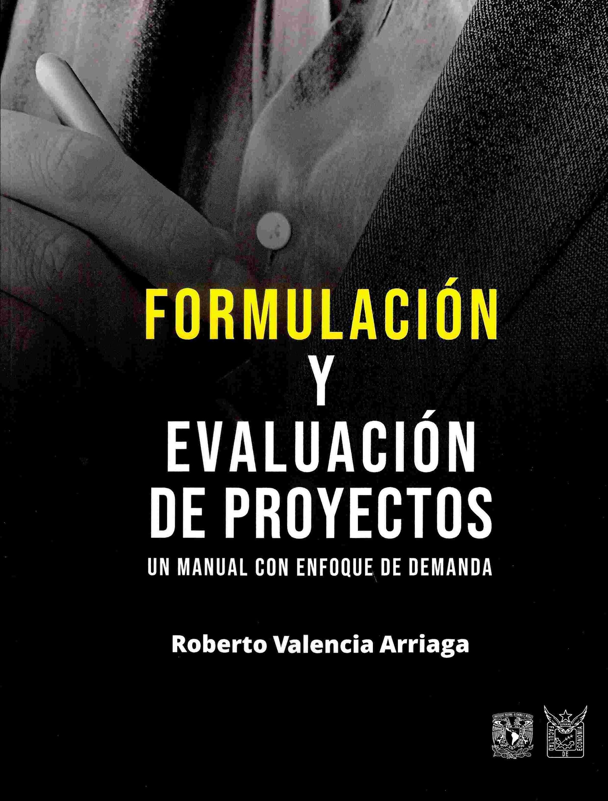 Formulación y evaluación de proyectos Un manual con enfoque de demanda UNAM