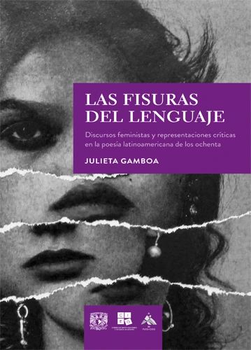 Las fisuras del lenguaje Discursos feministas y representaciones críticas en la poesía latinoamericana de los ochenta UNAM