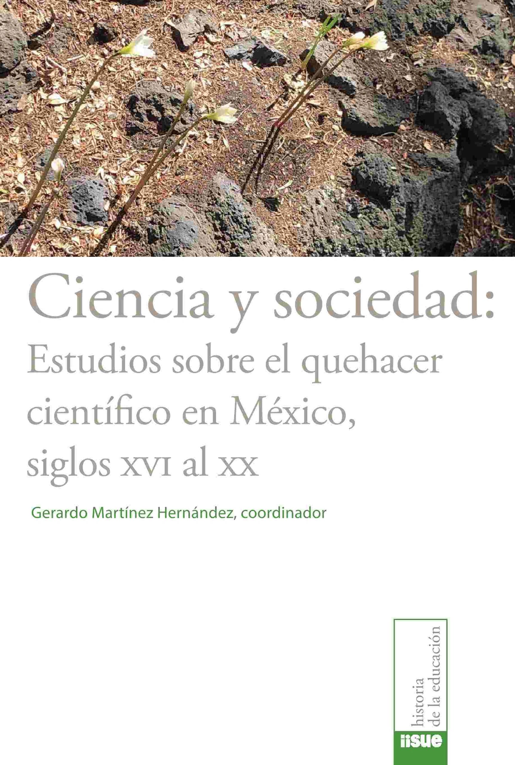 Ciencia y sociedad Estudios sobre el quehacer científico en México, siglos XVI al XX UNAM